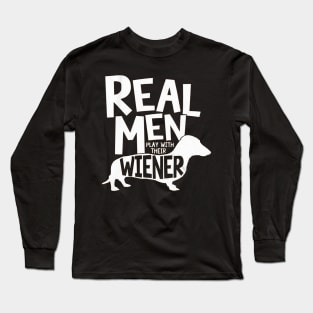 Real Men Play With Their Wiener Long Sleeve T-Shirt